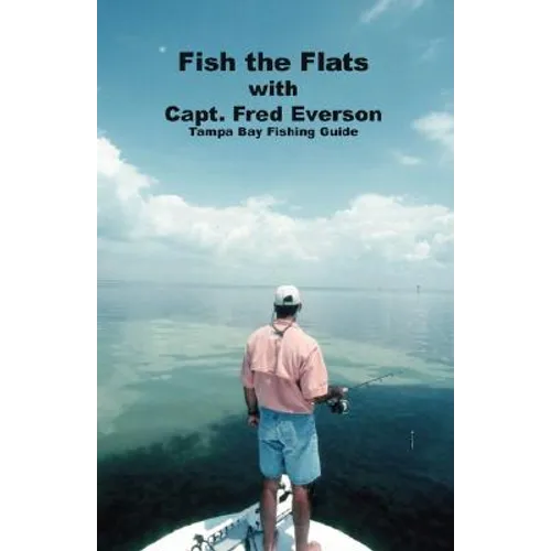 Fish the Flats: Tampa Bay Fishing Guide - Paperback