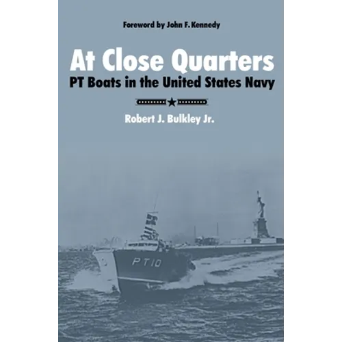 At Close Quarters: PT Boats in the United States Navy - Hardcover