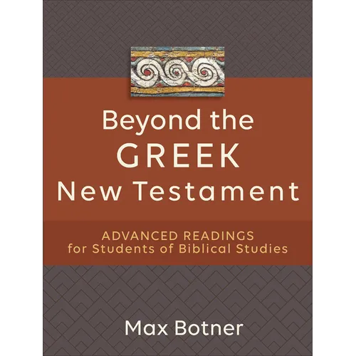 Beyond the Greek New Testament: Advanced Readings for Students of Biblical Studies - Paperback