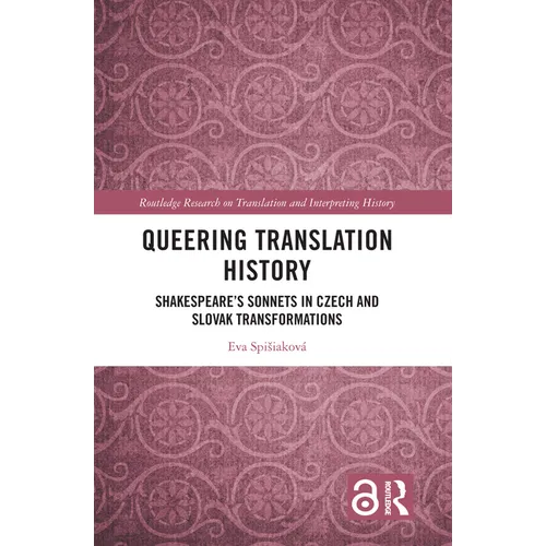 Queering Translation History: Shakespeare's Sonnets in Czech and Slovak Transformations - Paperback