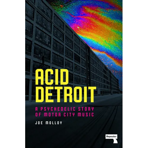 Acid Detroit: A Psychedelic Story of Motor City Music - Paperback