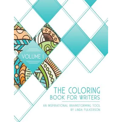 The Coloring Book for Writers: An Inspirational Brainstorming Tool - Paperback