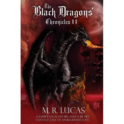 The Black Dragons' Chronicles II: A Family Saga, Sword and Sorcery Fantasy Tale of Unrequited Love - Paperback