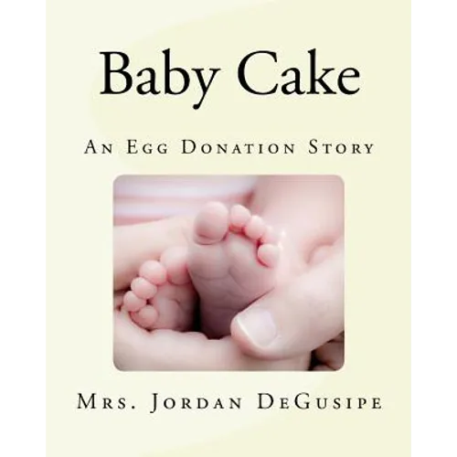 Baby Cake- An Egg Donation Story - Paperback