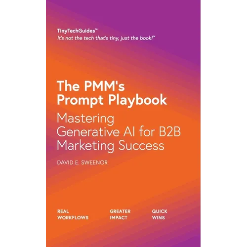 The PMM's Prompt Playbook: Mastering Generative AI for B2B Marketing Success - Paperback