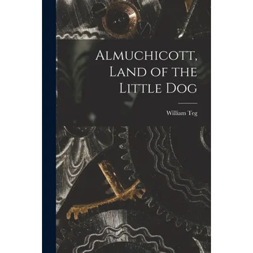 Almuchicott, Land of the Little Dog - Paperback