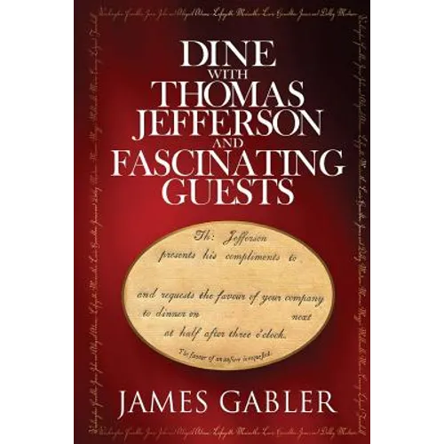 Dine with Thomas Jefferson and Fascinating Guests - Paperback
