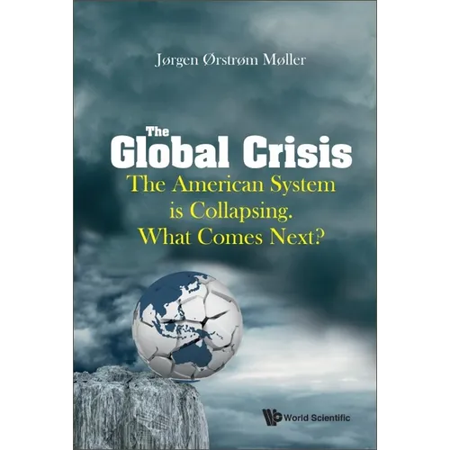 Global Crisis, The: The American System Is Collapsing. What Comes Next? - Hardcover
