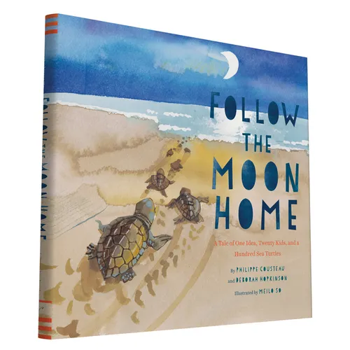 Follow the Moon Home: A Tale of One Idea, Twenty Kids, and a Hundred Sea Turtles (Children's Story Books, Sea Turtle Gifts, Moon Books for K - Hardcover