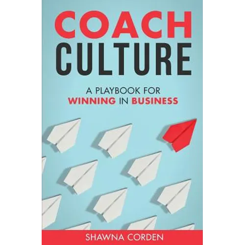 Coach Culture: A Playbook for Winning in Business - Paperback