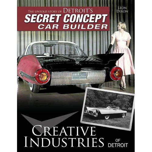 Creative Industries of Detroit: The Untold Story of Detroit's Secret Concept Car Builder - Paperback