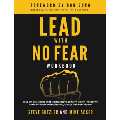 Lead With No Fear WORKBOOK: Your 90-day leader shift workbook to go from worry, insecurity, and self-doubt to inspiration, clarity, and confidence - Paperback