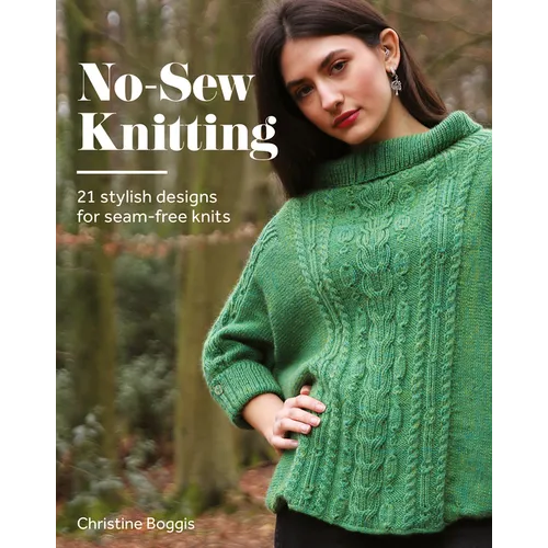 No-Sew Knitting: 20 Stylish Designs for Seam-Free Knits - Paperback