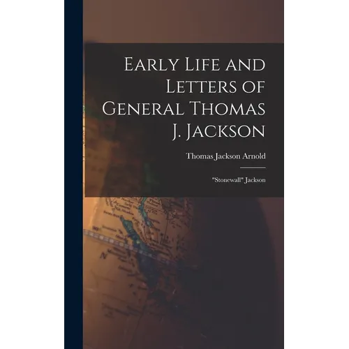 Early Life and Letters of General Thomas J. Jackson: "Stonewall" Jackson - Hardcover