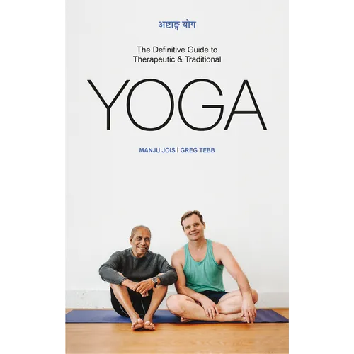 Ashtanga Yoga: The Definitive Guide to Therapeutic & Traditional Yoga - Hardcover