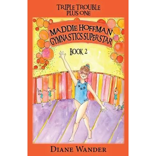 Maddie Hoffman Gymnastics Superstar: Triple Trouble Plus One Book 2 - Paperback