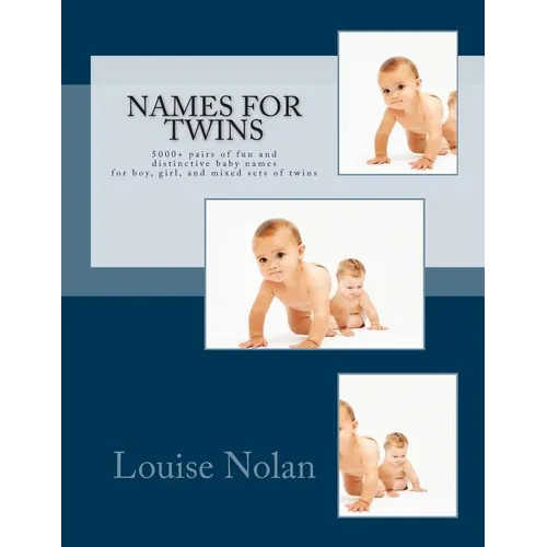 Names For Twins: 5000+ pairs of fun and distinctive baby names for boy, girl, and mixed sets of twins - Paperback