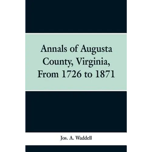 Annals of Augusta county, Virginia, from 1726 to 1871 - Paperback
