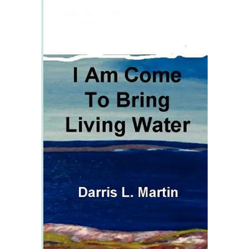 I Am Come To Bring Living Water - Paperback