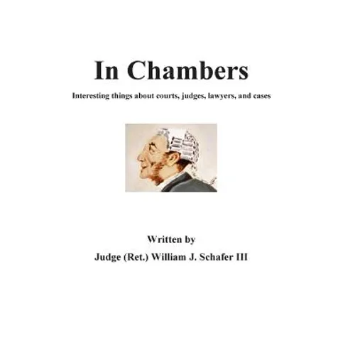 In Chambers: Interesting things about courts, judges, cases, and lawyers - Paperback