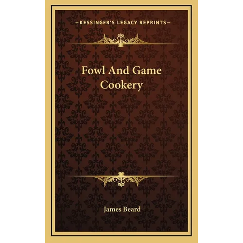 Fowl and Game Cookery - Hardcover