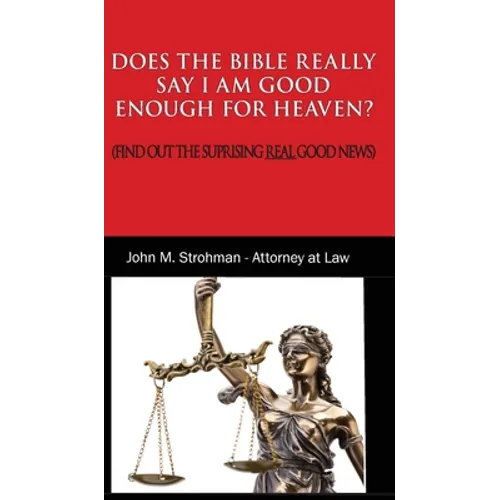 Does the Bible Really Say I Am Good Enough for Heaven?: (Find Out the Surprising Real Good News!) - Hardcover