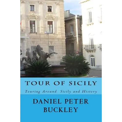Tour Of Sicily: Touring Around Sicily and History - Paperback