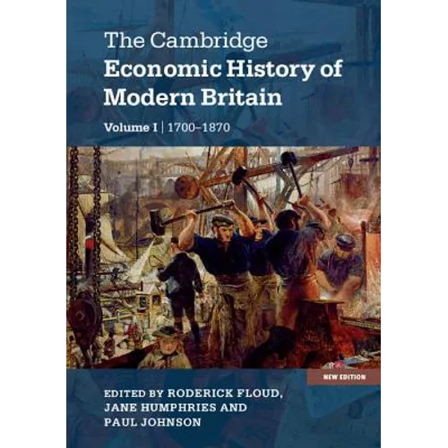 The Cambridge Economic History of Modern Britain, Volume 1: Industrialisation, 1700-1870 - Paperback