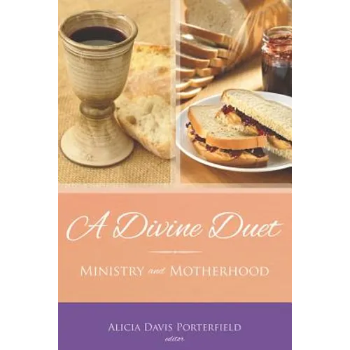 A Divine Duet: Ministry and Motherhood - Paperback