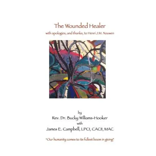 The Wounded Healer: with thanks, and apologies, to Henri J.M. Nouwen - Paperback