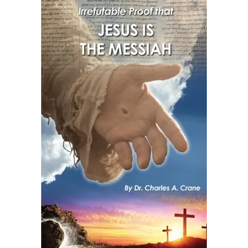 Irrefutable Proof that Jesus is the Messiah - Paperback