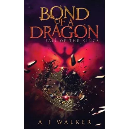 Bond of a Dragon: Fall of the KIngs - Paperback