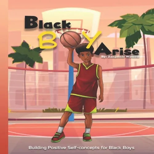 Black Boy Arise: Building Positive Self-concepts for Black Boys - Paperback