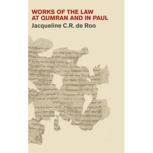 Works of the Law at Qumran and in Paul - Hardcover
