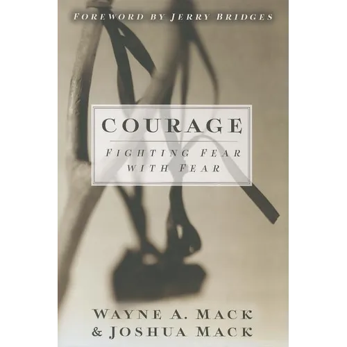 Courage: Fighting Fear with Fear - Paperback