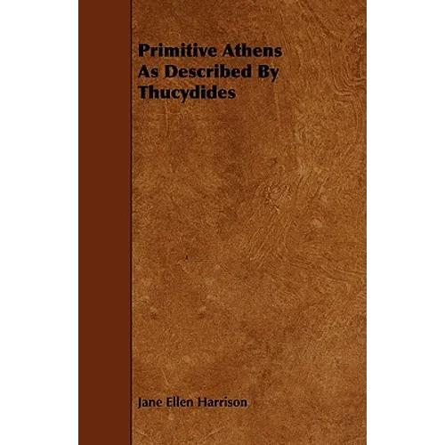 Primitive Athens As Described By Thucydides - Paperback