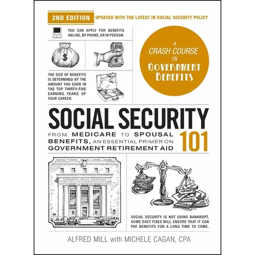 Social Security 101, 2nd Edition: From Medicare to Spousal Benefits, an Essential Primer on Government Retirement Aid - Hardcover