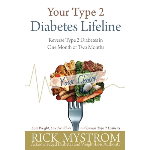 Your Type 2 Diabetes Lifeline: Reverse Type 2 Diabetes in One Month or Two Months - Paperback