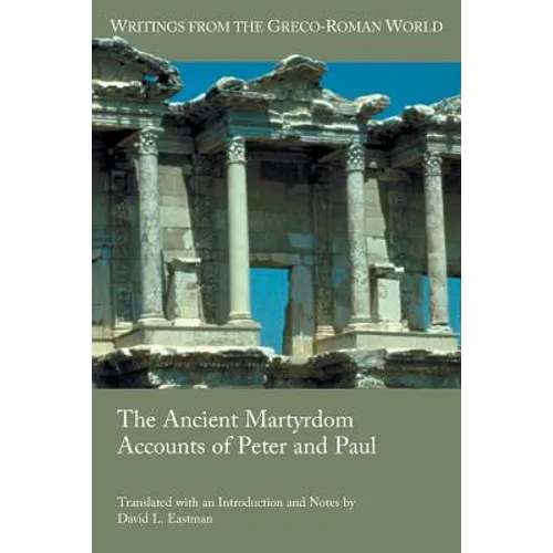 The Ancient Martyrdom Accounts of Peter and Paul - Paperback