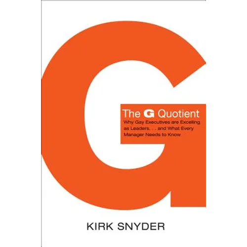The G Quotient: Why Gay Executives Are Excelling as Leaders... and What Every Manager Needs to Know - Paperback