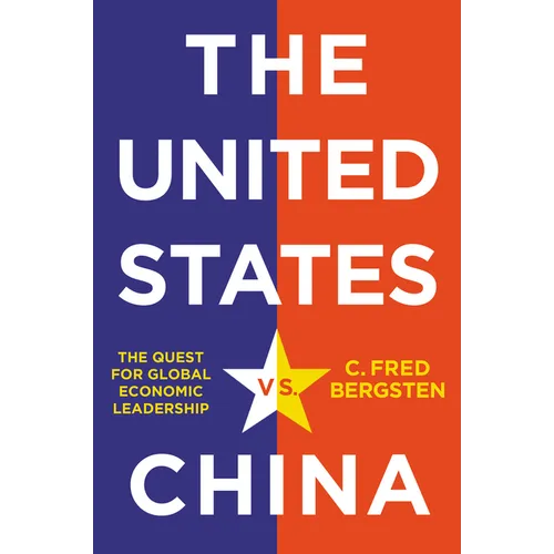 The United States vs. China: The Quest for Global Economic Leadership - Hardcover