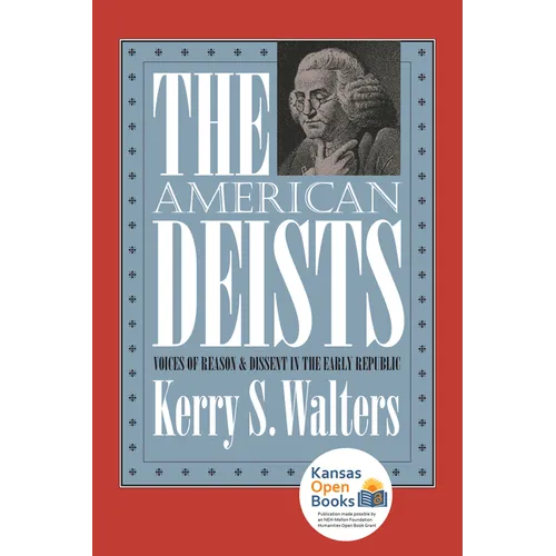 The American Deists: Voices of Reason and Dissent in the Early Republic - Paperback