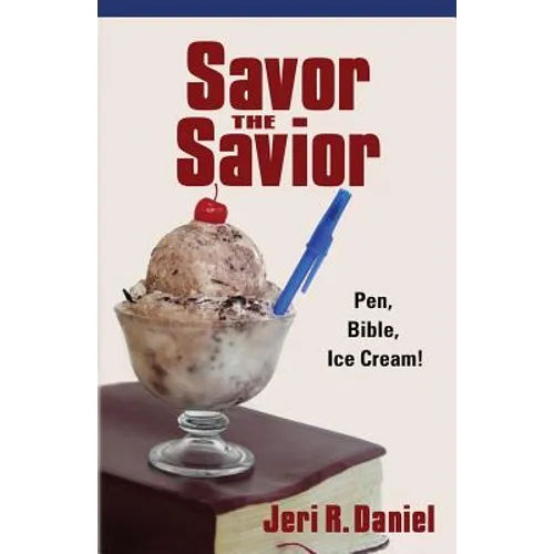 Savor the Savior: Pen, Bible, Ice Cream! - Paperback