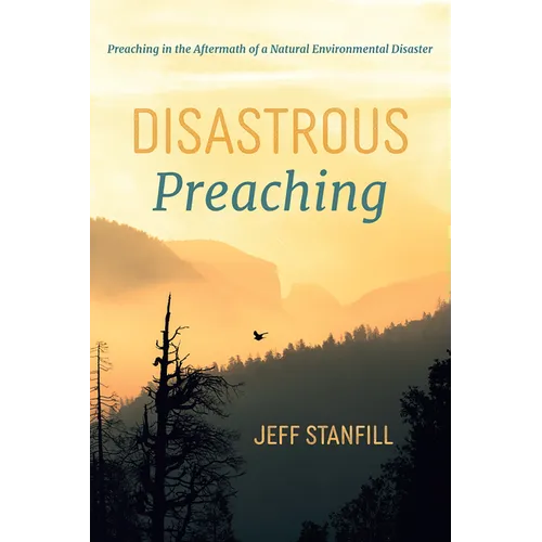 Disastrous Preaching: Preaching in the Aftermath of a Natural Environmental Disaster - Paperback
