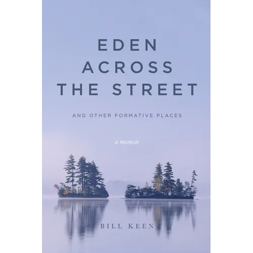 Eden Across the Street and Other Formative Places: A Memoir - Paperback