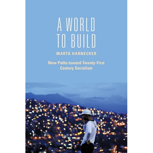 A World to Build: New Paths Toward Twenty-First Century Socialism - Paperback