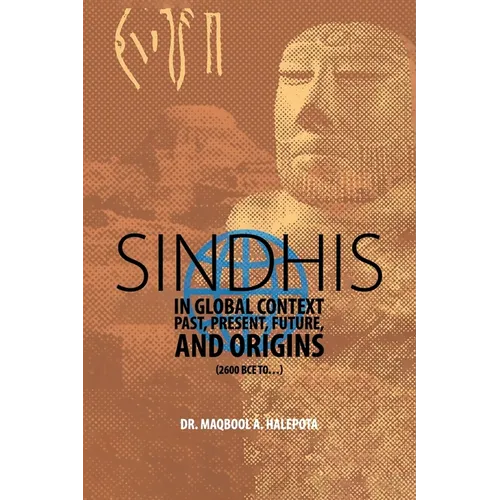 Sindhis in Global Context: Past, Present, Future, and Origins (2600 BCE to...) - Paperback