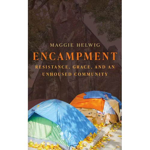 Encampment: Resistance, Grace, and an Unhoused Community - Paperback