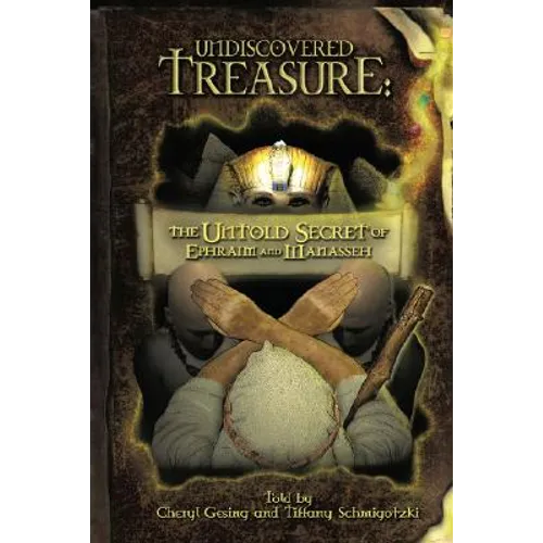 Undiscovered Treasure: The Untold Secret of Ephraim and Manasseh - Paperback