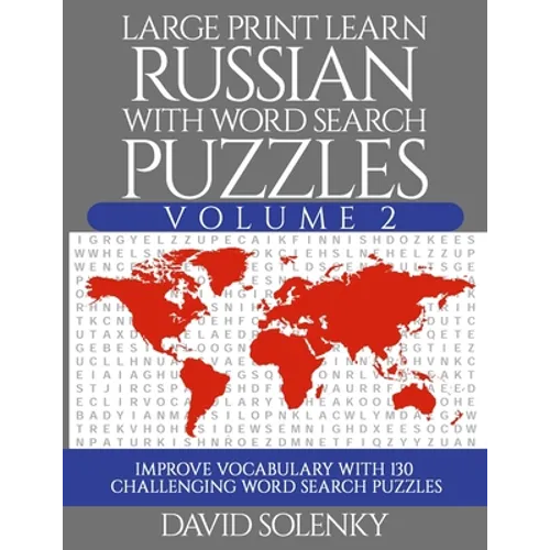Large Print Learn Russian with Word Search Puzzles Volume 2: Learn Russian Language Vocabulary with 130 Challenging Bilingual Word Find Puzzles for Al - Paperback